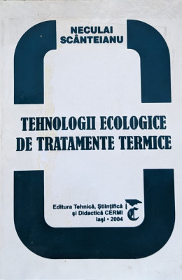 Tehnologii Ecologice De Tratamente Termice - Neculai Scanteianu ,559930 foto