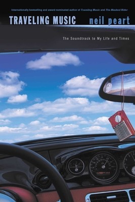 Traveling Music: Playing Back the Soundtrack to My Life and Times