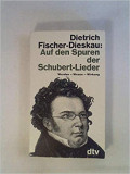Auf den Spuren der Schubert-Lieder / Dietrich Fischer-Dieskau