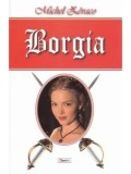 Cumpara ieftin Borgia/Michel Zevaco