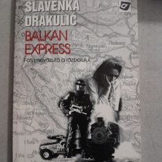 Balkan Express, fata nevazuta a razboiului - Slavenka Drakulic