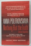 NOTHING BUT THE TRUTH by ANNA POLITKOVSKAYA , 2010