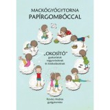 Mack&oacute;gy&oacute;gytorna pap&iacute;rgomb&oacute;ccal - &quot;Okos&iacute;t&oacute;&quot; gyakorlatok nagyovisoknak &eacute;s kisiskol&aacute;soknak - Kov&aacute;cs Andrea