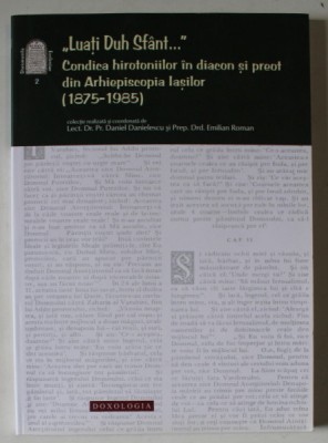 &amp;#039; LUATI DUH SFANT ...&amp;#039; , CRONICA HIROTONIILOR IN DIACON SI PREOT DIN ARHIEPISCOPIA IASILOR ( 1875 - 1985 ) de DANIEL DANILESCU si EMILIAN ROMAN , 2012 foto