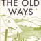 Robert Macfarlane - The Old Ways