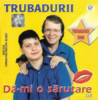 CD Trubadurii &amp;lrm;&amp;ndash; Dă-mi O Sărutare, original foto