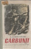 Carte Carbunii de A. Scibor Rylski, cartonata, 1952, Editura de stat pentru literatura si arta, 336 pagini, Literatura universala