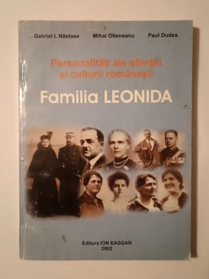 Gabriel I. Năstase; Mihai Olteneanu; Paul Dudea - Personalități ale științei și culturii rom&amp;acirc;nești: Familia Leonida foto