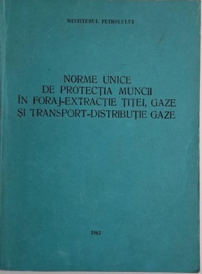 Norme unice de protectia muncii in foraj-extractie titei, gaze si transport-distributie gaze foto