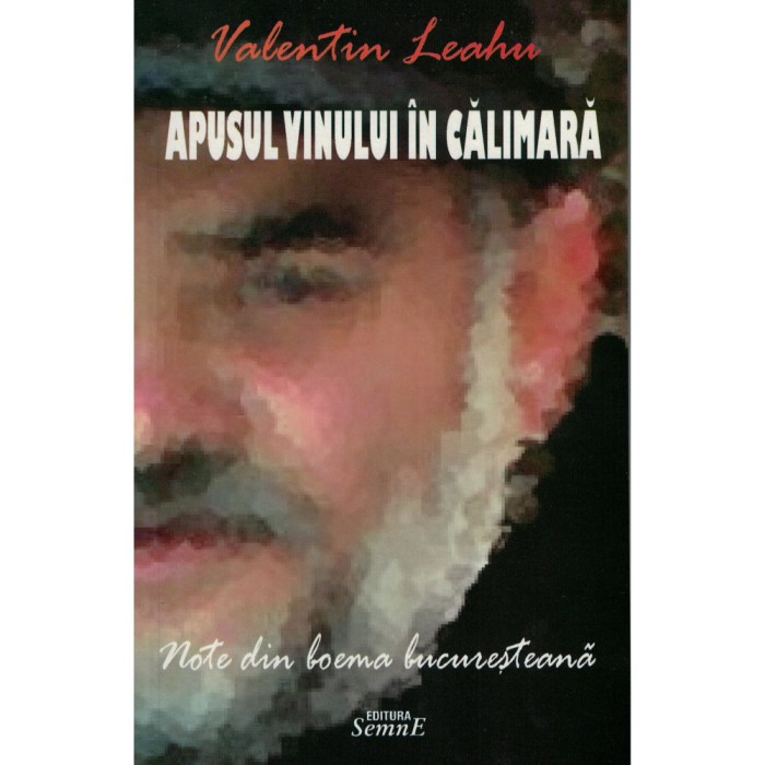 Valentin Leahu - Apusul vinului in calimara