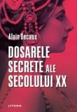 Cumpara ieftin Dosarele secrete ale secolului XX/Alain Decaux, Litera