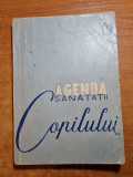 Agenda Sănătății Copilului, 1963, 190 pagini, Medicină Pediatrică - Carte Veche