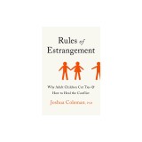 Rules of Estrangement: Why Adult Children Cut Ties and How to Heal the Conflict
