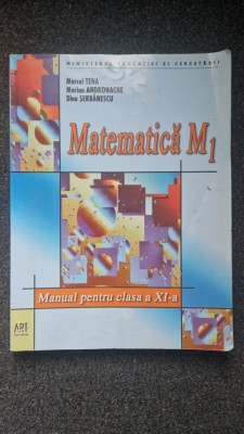 MATEMATICA M1 MANUAL PENTRU CLASA A XI-A - Tena, Andronache, Serbanescu foto