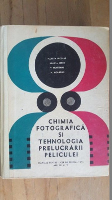 Chimia fotografica si tehnologia prelucrarii peliculei- M.Nicolae, A.Cerbu, V.Munteanu, M.Kicarosie foto
