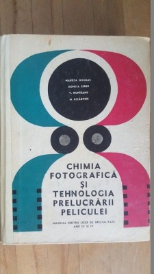 Chimia fotografica si tehnologia prelucrarii peliculei- M.Nicolae, A.Cerbu, V.Munteanu, M.Kicarosie foto