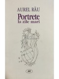 Aurel Rau - Portrete la zile mari (Editia: 2000)