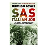 SAS Italian Job The Secret Mission to Storm a Forbidden Nazi Fortress