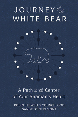 Journey of the White Bear: Path to the Center of Your Shaman&amp;#039;s Heart foto