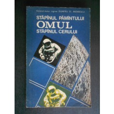 Dumitru St. Andreescu - Omul. Stapanul pamantului. Stapanul cerului