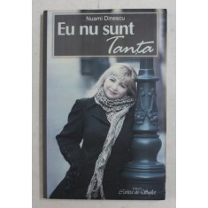 EU NU SUNT TANTA - GANDURI , MARTURISIRI , PAGINI DE JURNAL de NUAMI DINESCU , 2012