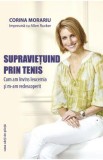 Supravietuind prin tenis. Cum am invins leucemia si m-am redescoperit - Corina Morariu, Allen Rucker