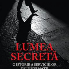 Lumea secreta. O istorie a serviciilor de informatii - Christopher Andrew