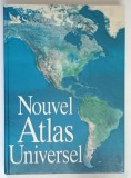 NOUVEL ATLAS UNIVERSEL ( NOUL ATLAS UNIVERSAL ) , 1998 *TEXT IN LIMBA FRANCEZA