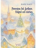 Cumpara ieftin Povestea lui Arthur, fulgul cel curios/Radu Nagy