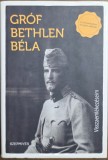 Visszaeml&eacute;kez&eacute;seim &ndash; gr&oacute;f Bethlen B&eacute;la