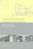 Fondul documentar de arhitectura din Romania. Raport preliminar de politica culturala | Mirela Duculescu