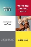 Quitting Crystal Meth: What to Expect &amp; What to Do: A Handbook for the First Year of Recovery from Crystal Methamphetamine