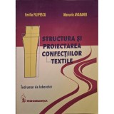 Emilia Filipescu - Structura si proiectarea confectiilor textile (Editia: 2007)