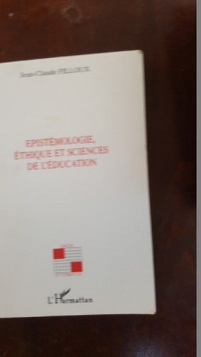 Epistemologie, ethique et sciences de l&amp;#039;education- Jean-Claude Filloux foto