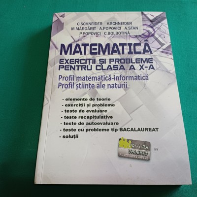 MATEMATICĂ *EXERCIȚII ȘI PROBLEME PENTRU CLASA A X-A / C. SCHNEIDER / 2022 * 10 foto