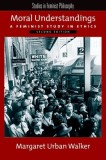 Moral Understandings: A Feminist Study in Ethics