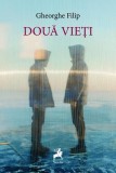 Două vieți - Paperback brosat - Gheorghe Filip - Tracus Arte