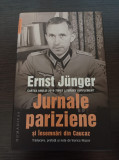 Jurnale pariziene si Insemnari din Caucaz - Ernst Junger