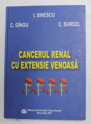 CANCERUL RENAL CU EXTENSIE VENOASA de I. SINESCU ..C. SURCEL , 2011 foto