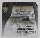 PATRIMONIUL BUCURESTILOR IN PERICOL ! , ANII '2000