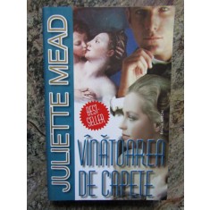 JULIETTE MEAD - VANATOAREA DE CAPETE
