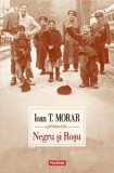 Negru si rosu | Ioan T. Morar, Polirom