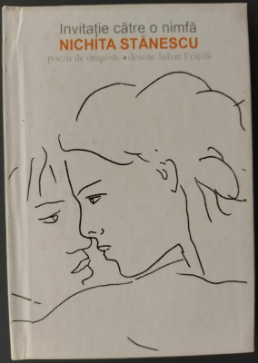 NICHITA STANESCU: INVITATIE CATRE O NIMFA (POEZII DE DRAGOSTE/DESENE I. FRATILA) foto