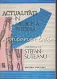 Cumpara ieftin Actualitati In Medicina Interna - Stefan Suteanu