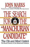 The Search for the &quot;&quot;Manchurian Candidate&quot;&quot;: The CIA and Mind Control: The Secret History of the Behavioral Sciences