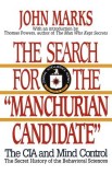 The Search for the &quot;&quot;Manchurian Candidate&quot;&quot;: The CIA and Mind Control: The Secret History of the Behavioral Sciences