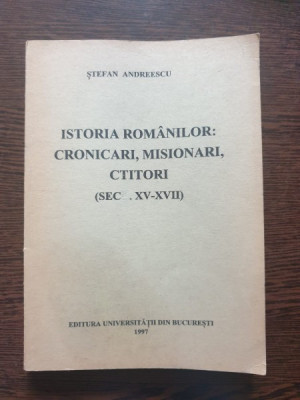 Stefan Andreescu - Istoria Romanilor: Cronicari, Misionari, Ctitori (sec. XV-VII) foto
