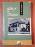 BANIA IN TARA ROMANEASCA DE STEFAN STEFANESCU ,1965 ,
