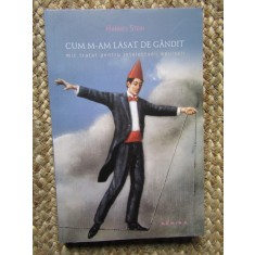 CUM M-AM LASAT DE GANDIT, MIC TRATAT PENTRU INTELECTUALI EPUIZATI, HANNES STEIN