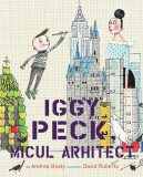 Iggy Peck, micul arhitect | Andrea Beaty, Pandora-M
